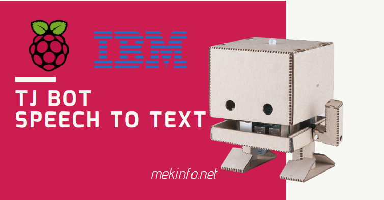 TJBOT – Speech To Text Uygulaması